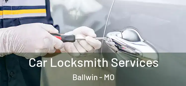 Car Locksmith Services Ballwin - MO