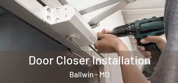 Door Closer Installation Ballwin - MO