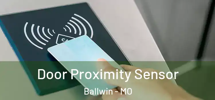  Door Proximity Sensor Ballwin - MO