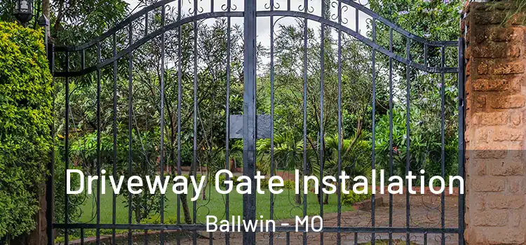 Driveway Gate Installation Ballwin - MO