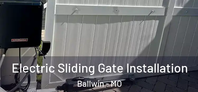 Electric Sliding Gate Installation Ballwin - MO