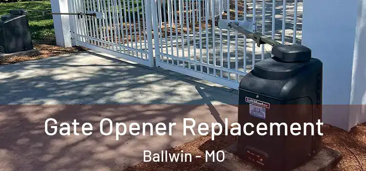 Gate Opener Replacement Ballwin - MO