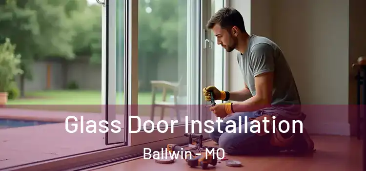 Glass Door Installation Ballwin - MO