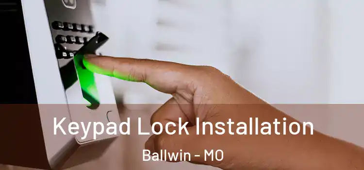  Keypad Lock Installation Ballwin - MO