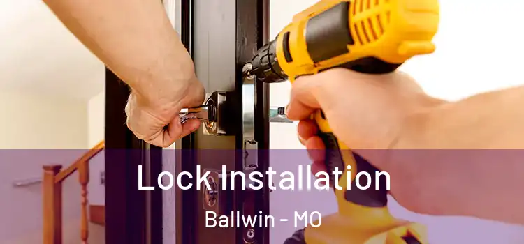 Lock Installation Ballwin - MO